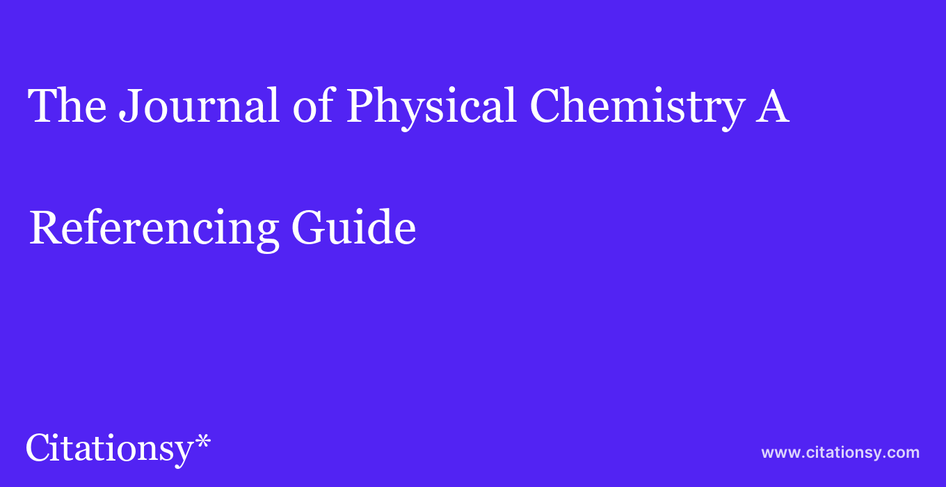 cite The Journal of Physical Chemistry A  — Referencing Guide